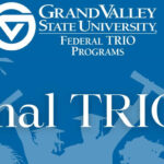 TRIO Event Calendar TRIO Student Support Services Grand Valley