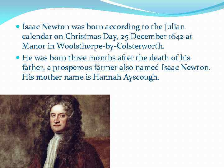 Sir Isaac Newton 25 December 1642 20